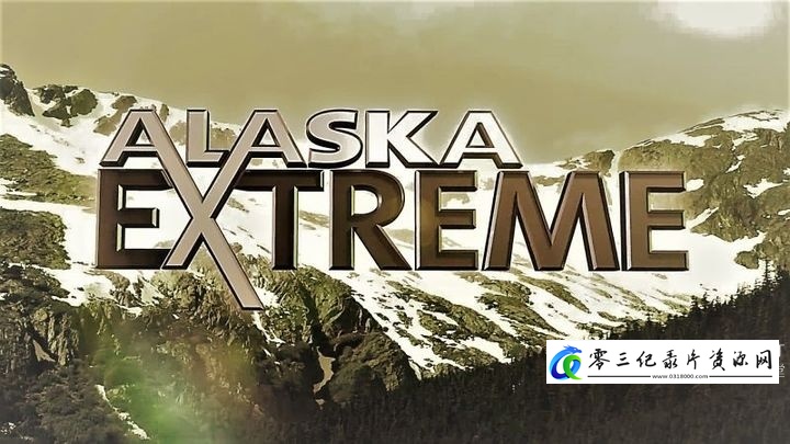 纪录片《极限阿拉斯加 Alaska Extreme》下载-零三纪录片资源网