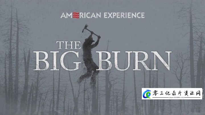纪录片《美国历程：1910年大火 American Experience:The Big Burn》下载-零三纪录片资源网
