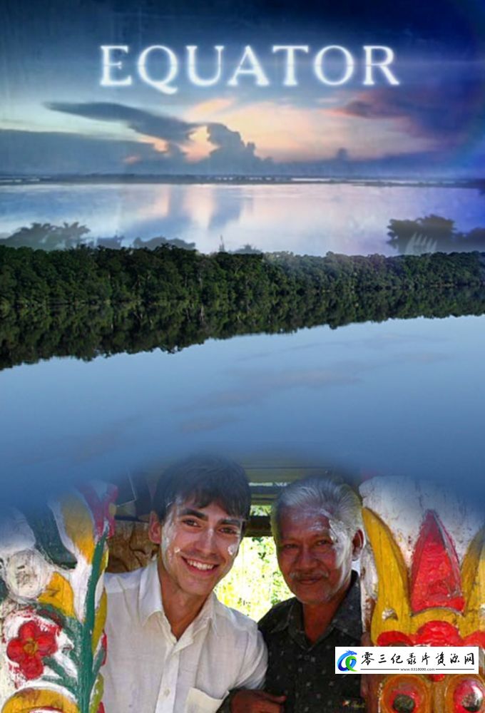 旅行纪录片《赤道/西蒙·里夫赤道之旅 Equator with Simon Reeve》下载-零三纪录片资源网