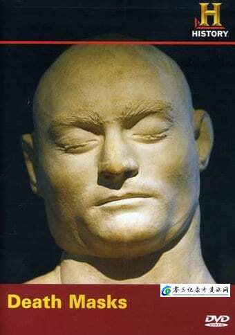 探索纪录片《历史频道：死亡面具 History Channel: Death Masks》下载-零三纪录片资源网