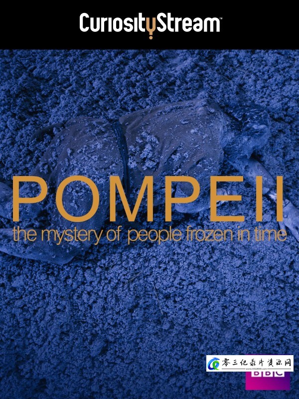探索纪录片《庞贝古城：揭秘被冻结于时光中的人 Pompeii: The Mystery of the People Frozen in Time》下载-零三纪录片资源网
