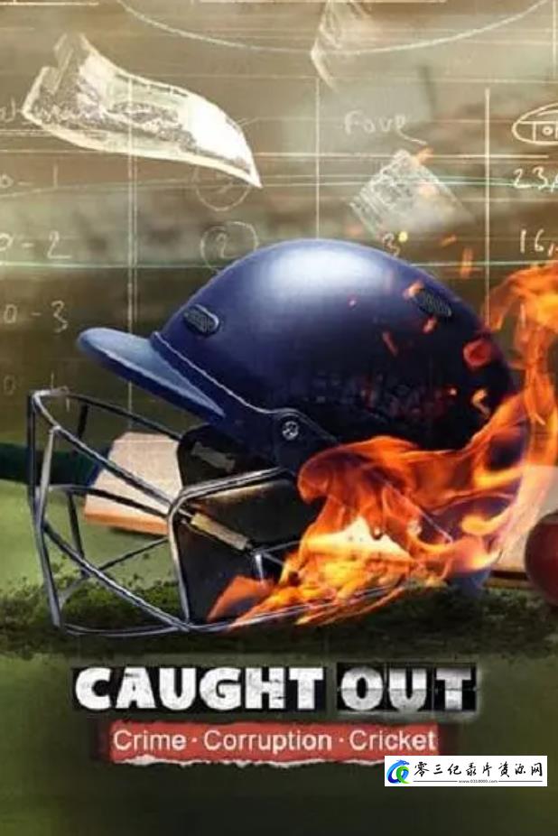 运动纪录片《全面揭发：印度板球造假丑闻 Caught Out: Crime. Corruption. Cricket.》下载-零三纪录片资源网