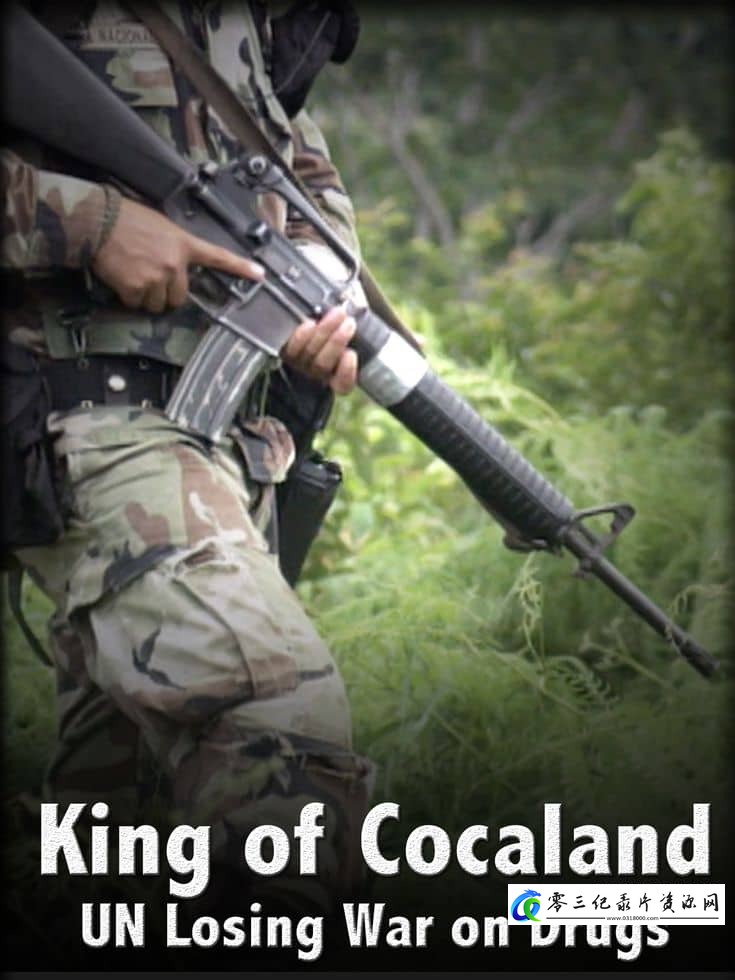 社会生活纪录片《可卡因之王：联合国输掉毒品战争 King of Cocaland – UN Losing War on Drugs》下载-零三纪录片资源网