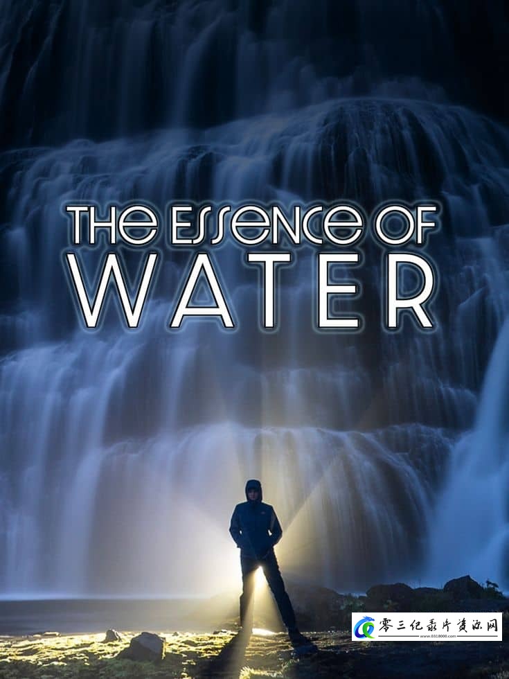 探索纪录片《水的本质 The Essence of Water》下载-零三纪录片资源网