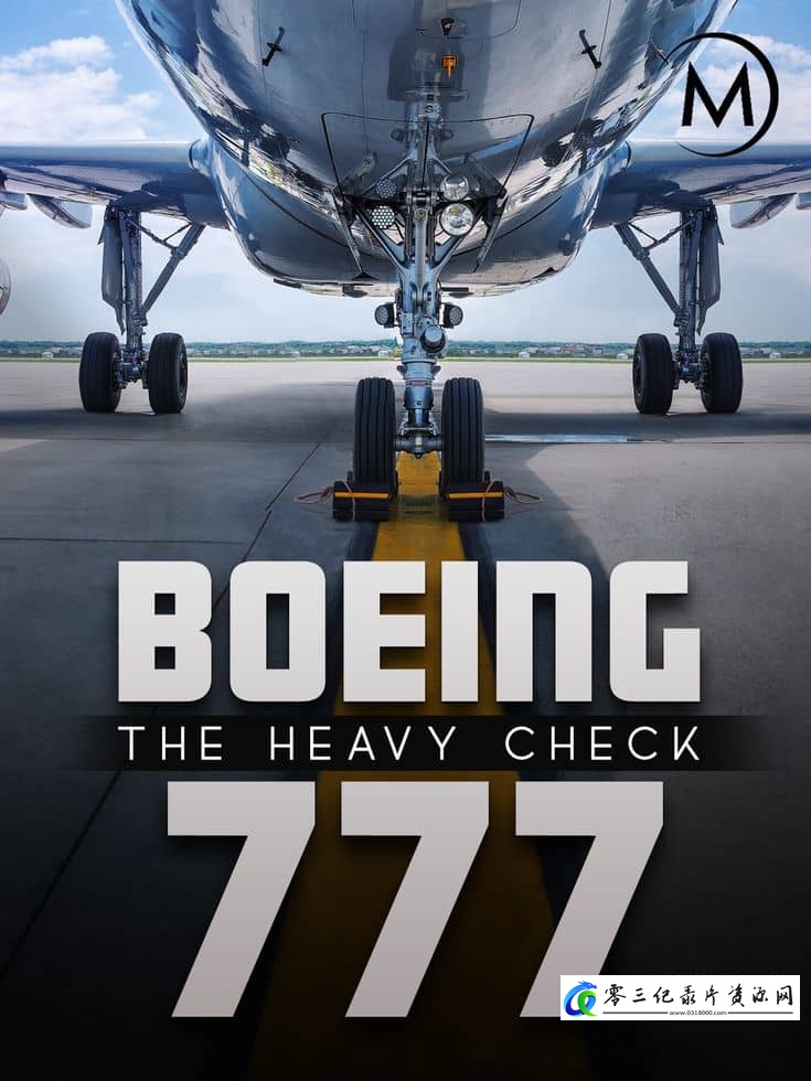 工艺技术纪录片《波音777：重磅检查 全集 Boeing 777: The Heavy Check》下载-零三纪录片资源网