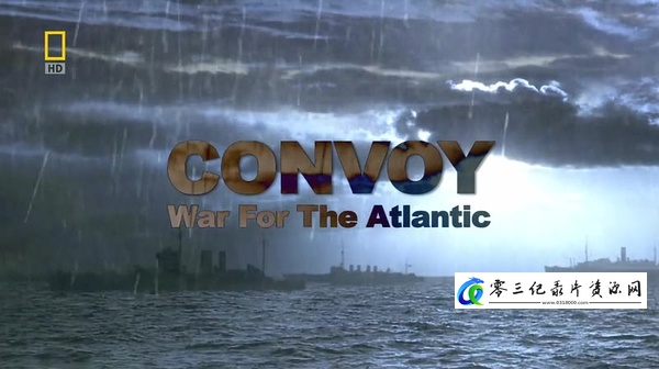 军事，历史纪录片《大西洋战役 Convoy: War For The Atlantic》下载-零三纪录片资源网