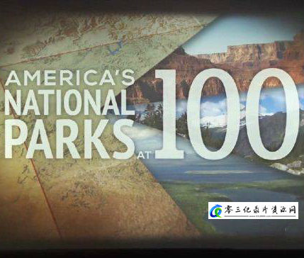 自然纪录片《美国国家公园：纪念国家公园管理局100周年  America’s National Parks at 100》下载-零三纪录片资源网