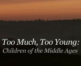历史纪录片《中世纪儿童 Too Much, Too Young: Children of the Middle Ages》下载-零三纪录片资源网