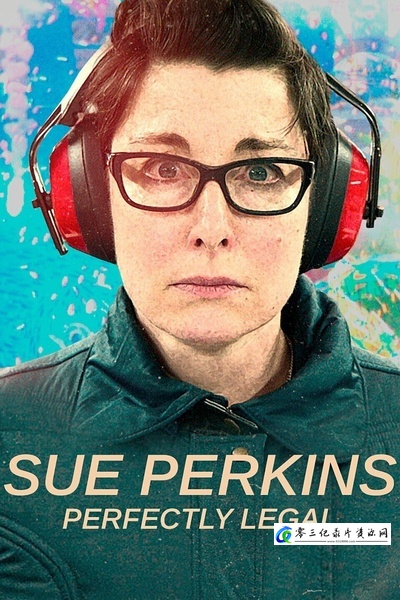 社会生活纪录片《苏·帕金斯：完全合法 Sue Perkins: Perfectly Legal》下载-零三纪录片资源网
