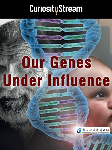 科学纪录片《受到影响的人类基因 Our Genes Under Influence》下载-零三纪录片资源网