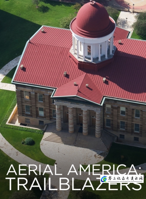 人文地理纪录片《航拍美国 开路先锋 Aerial America: Trailblazers》下载-零三纪录片资源网