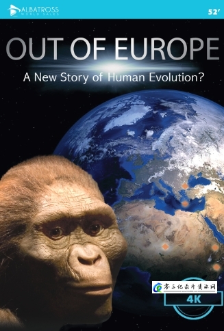 自然纪录片《走出欧洲：人类进化的新故事 Out of Europe - A New Story of Human Evolution》下载-零三纪录片资源网