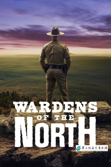 真人秀&舞台纪录片《北方守护者 第1季 Wardens of the North》下载-零三纪录片资源网
