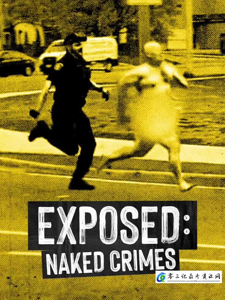 社会生活纪录片《曝光:赤裸犯罪 第2-3季Exposed: Naked Crimes》下载-零三纪录片资源网