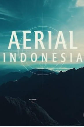 人文地理纪录片《穹苍下的印尼 Aerial Indonesia 2018》下载-零三纪录片资源网