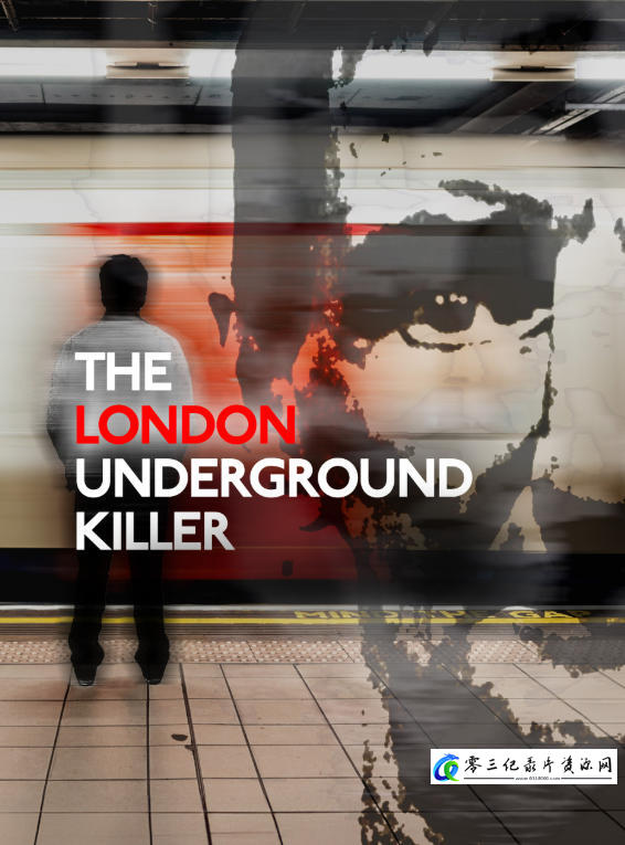 事件纪录片《伦敦地铁杀手 The London Underground Killer》下载-零三纪录片资源网