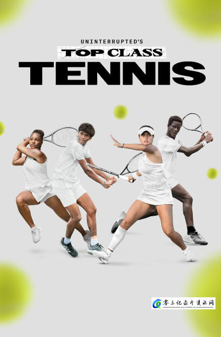 运动纪录片《顶级网球运动选拔 Uninterrupted's Top Class Tennis》下载-零三纪录片资源网