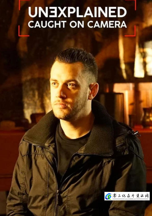 探索纪录片《无法解释：被相机捕捉到 Unexplained: Caught on Camera 2019-》下载-零三纪录片资源网