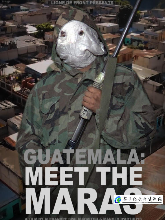 社会生活纪录片《危地马拉:遇见马拉斯 Guatemala: Meet the Maras》下载-零三纪录片资源网