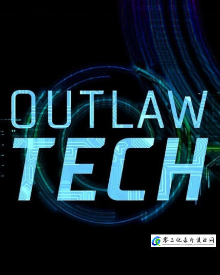 科学纪录片《法外科技 Outlaw Tech》下载-零三纪录片资源网