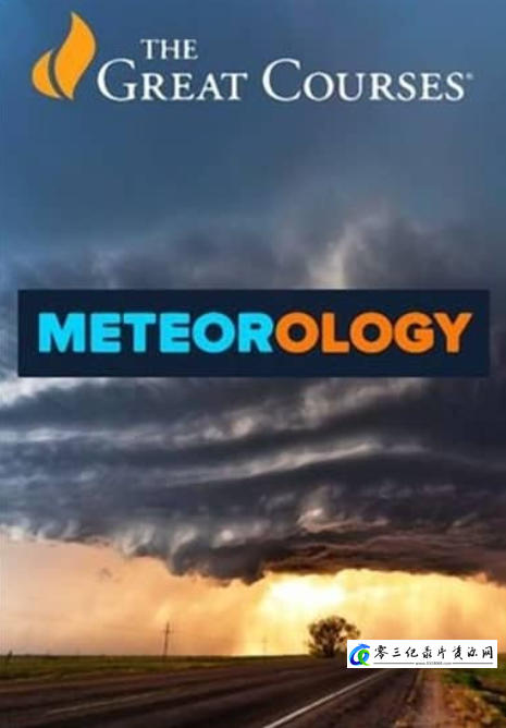 自然纪录片《气象学：天气奇观 Meteorology:An Introduction to the Wonders of the Weather Set》下载-零三纪录片资源网