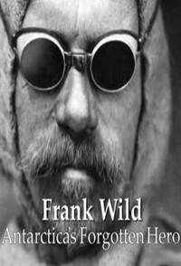 传记纪录片《弗兰克·怀尔德: 被遗忘的南极探险英雄  Frank Wild: Antarctica’s Forgotten Hero》下载-零三纪录片资源网