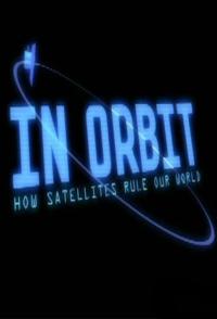 科学纪录片《人造卫星改变世界 In Orbit: How Satellites Rule Our World》下载-零三纪录片资源网