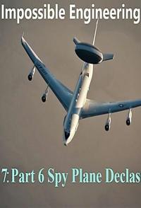 不可能的工程:预警机解密 Impossible Engineering : Spy Plane Declassified的海报