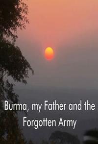 缅甸:我的父亲和被遗忘的军队 Burma, My Father and the Forgotten Army 的海报
