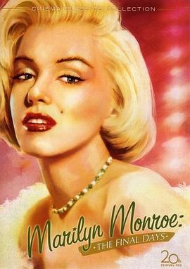纪录片《玛丽莲·梦露:最后的日子 Marilyn Monroe: The Final Days》下载-零三纪录片资源网