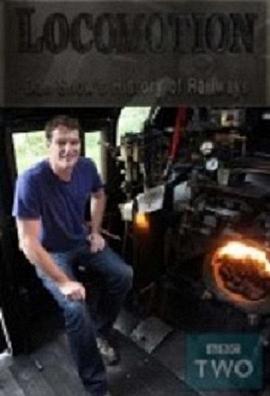 工艺技术纪录片《火车传奇 Locomotion: Dan Snow's History of Railways》下载-零三纪录片资源网