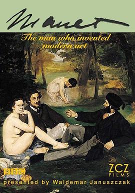 马奈:现代艺术创造者 Manet: The Man Who Invented Modern Art的海报