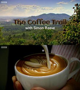 探索，旅行，美食纪录片《和西蒙·里夫一起寻迹咖啡 The Coffee Trail with Simon Reeve》下载-零三纪录片资源网