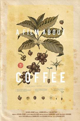 社会生活纪录片《一部关于咖啡的电影 A Film about Coffee》下载-零三纪录片资源网