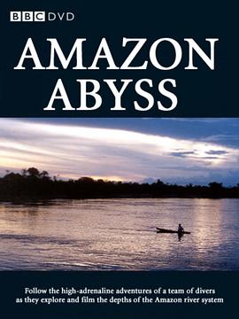 自然纪录片《亚马逊深渊 Amazon Abyss》下载-零三纪录片资源网