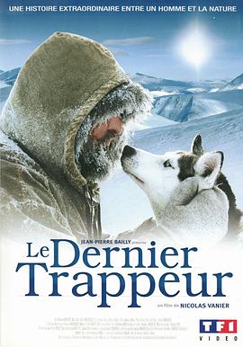 自然纪录片《最后的猎人 Le dernier trappeur》下载-零三纪录片资源网