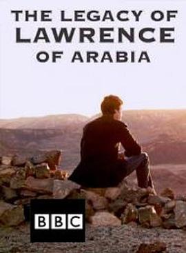 历史纪录片《阿拉伯的劳伦斯的遗产 The Legacy of Lawrence of Arabia》下载-零三纪录片资源网