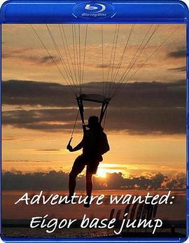 运动纪录片《激游世界：埃格尔定点跳伞 Adventure Wanted: Eiger Base Jump》下载-零三纪录片资源网
