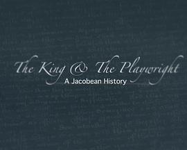 纪录片《国王与剧作家.詹姆士一世时代史 The King and the Playwright: A Jacobean History》下载-零三纪录片资源网