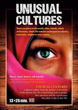 人文地理纪录片《现代古文明 Unusual Cultures》下载-零三纪录片资源网