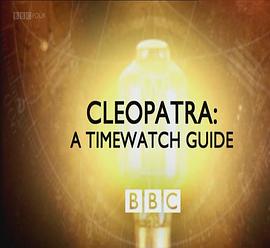 时代瞭望指南:克利奥帕特拉 Cleopatra: A Timewatch Guide的海报