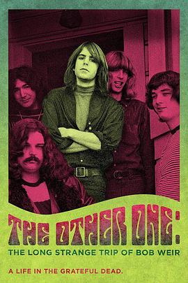 传记纪录片《鲍勃·威尔的漫长奇异之旅 The Other One: The Long, Strange Trip of Bob Weir》下载-零三纪录片资源网