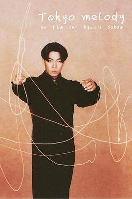 艺术,传记纪录片《东京旋律:一部关于坂本龙一的电影 Tokyo melody: un film sur Ryuichi Sakamoto》下载-零三纪录片资源网