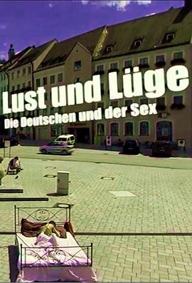 情欲与谎言:德国人与性 Lust und Lüge - Die Deutschen und der Sex的海报