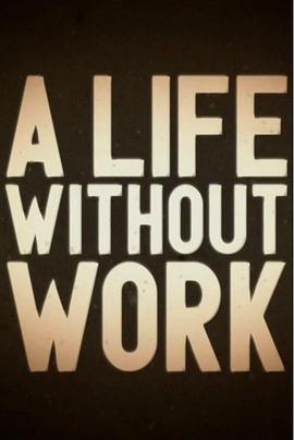 失业礼记 第一季 BBC:A Life Without Work Season 1的海报