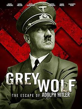 历史纪录片《灰狼:阿道夫·希特勒的逃亡 Grey Wolf: Hitler's Escape to Argentina》下载-零三纪录片资源网