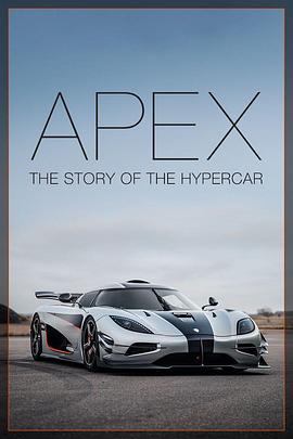 弯心:超凡跑车的故事 Apex: The Story of the Hypercar的海报