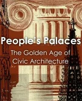 人民的宫殿:城市建筑的黄金时代 People's Palaces: The Golden Age of Civic Architecture的海报
