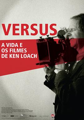 对比:肯·洛奇的生活和影片 Versus: The Life and Films of Ken Loach的海报