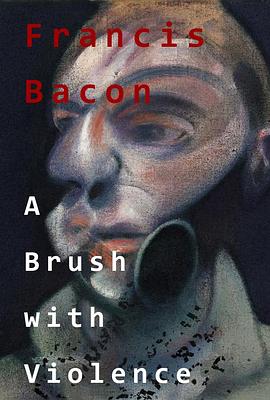 弗朗西斯·培根:暴力画笔 Francis Bacon: A Brush with Violence的海报